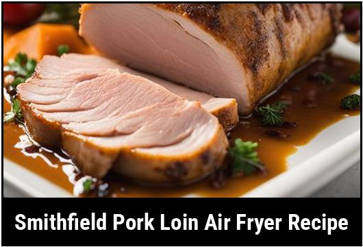 smithfield pork loin air fryer recipe