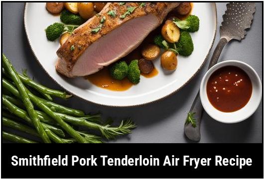 smithfield pork tenderloin air fryer recipe