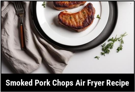 smoked pork chops air fryer recipe