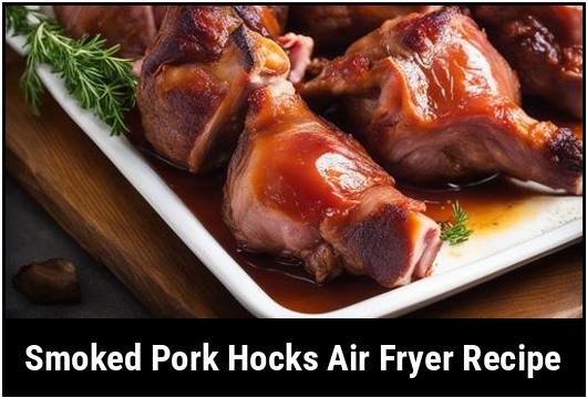 smoked pork hocks air fryer recipe