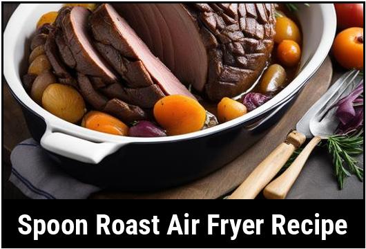 spoon roast air fryer recipe