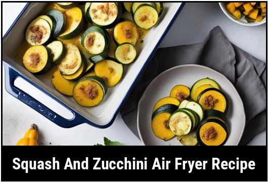 squash and zucchini air fryer recipe