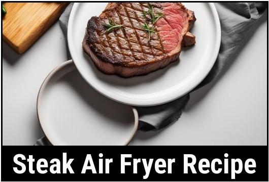 steak air fryer recipe