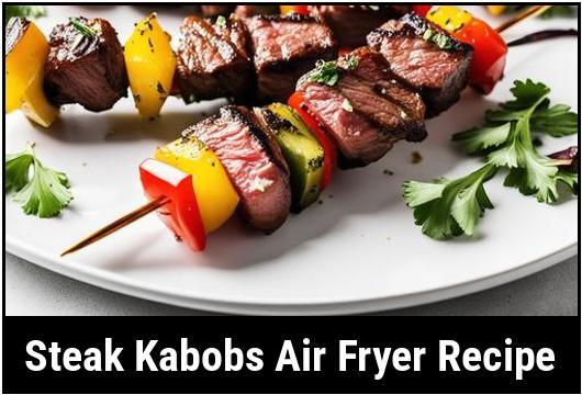 steak kabobs air fryer recipe