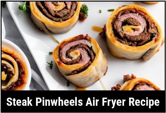 steak pinwheels air fryer recipe