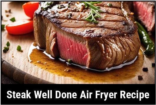 steak well done air fryer recipe