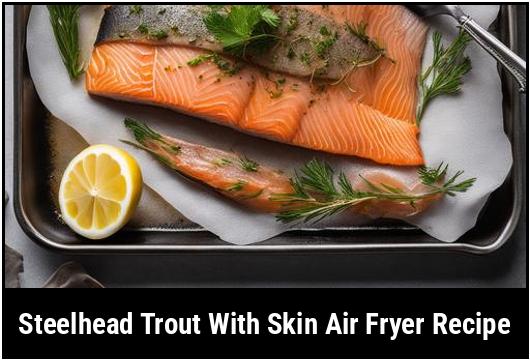 steelhead trout with skin air fryer recipe
