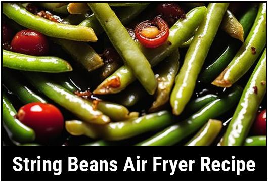 string beans air fryer recipe