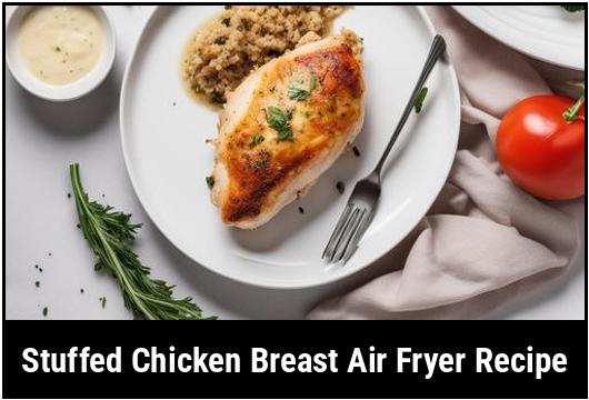 stuffed chicken breast air fryer recipe