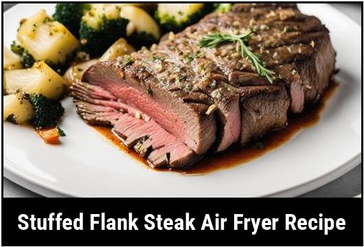 stuffed flank steak air fryer recipe