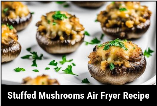 stuffed mushrooms air fryer recipe