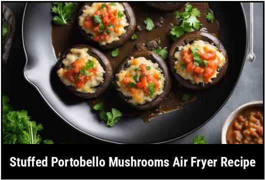 stuffed portobello mushrooms air fryer recipe