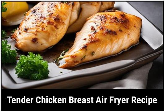 tender chicken breast air fryer recipe