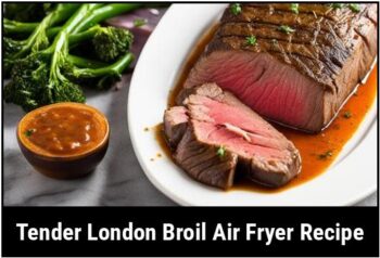 Tender London Broil Air Fryer Recipe : A Comprehensive Guide