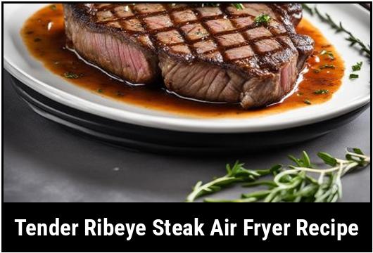 tender ribeye steak air fryer recipe