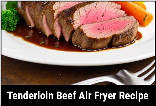 tenderloin beef air fryer recipe