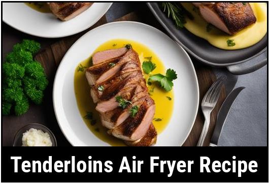 tenderloins air fryer recipe