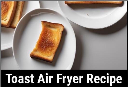 toast air fryer recipe