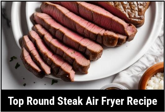 top round steak air fryer recipe