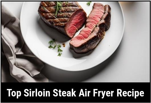 top sirloin steak air fryer recipe
