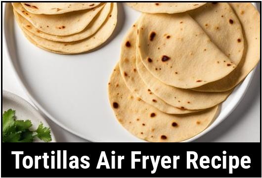 tortillas air fryer recipe