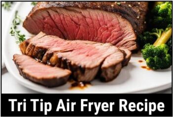 The Ultimate Guide To Tri Tip Air Fryer Recipe