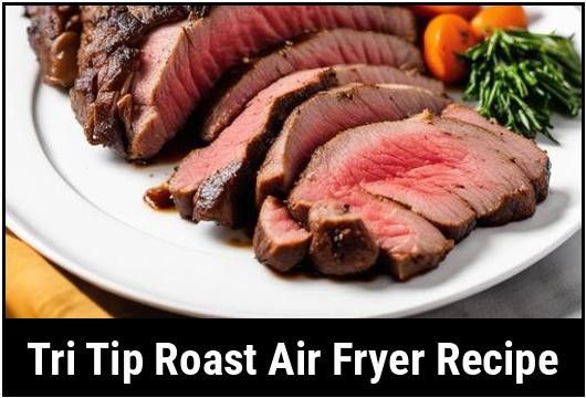 tri tip roast air fryer recipe