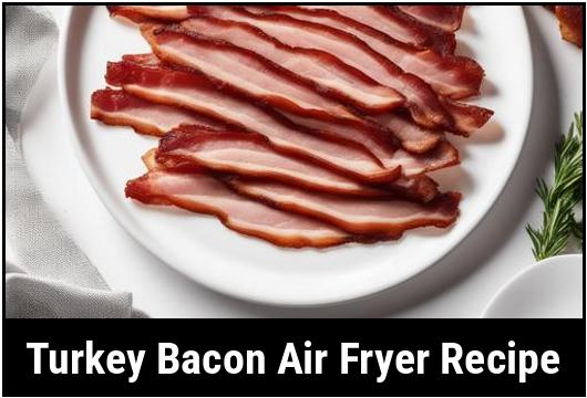 turkey bacon air fryer recipe