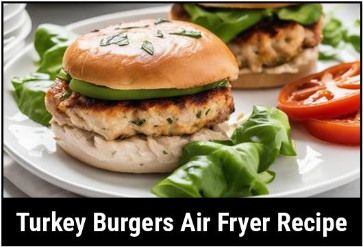 turkey burgers air fryer recipe