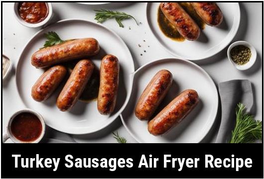 turkey sausages air fryer recipe