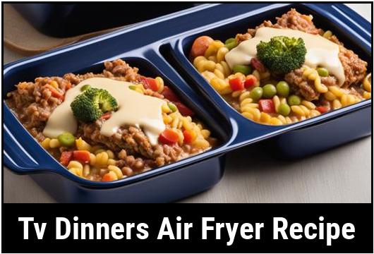tv dinners air fryer recipe