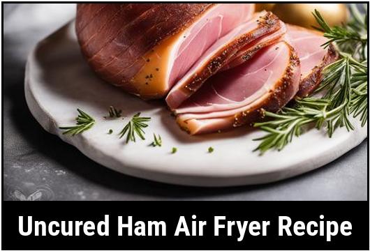 uncured ham air fryer recipe