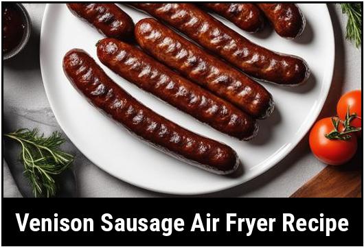 venison sausage air fryer recipe