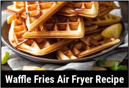 waffle fries air fryer recipe