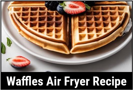 waffles air fryer recipe
