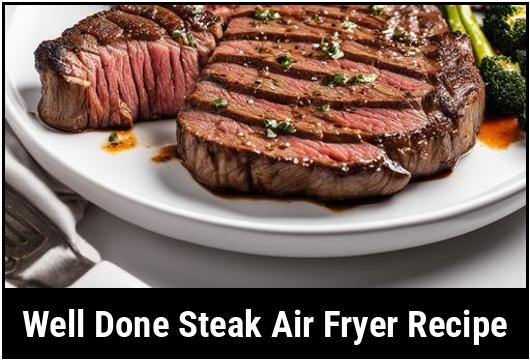 well done steak air fryer recipe
