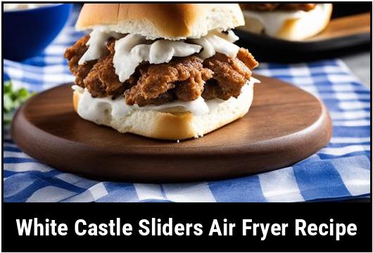white castle sliders air fryer recipe