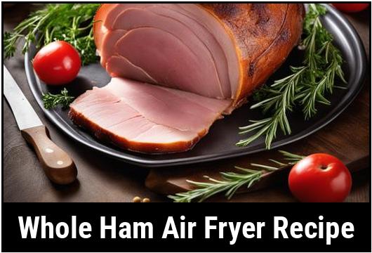 whole ham air fryer recipe