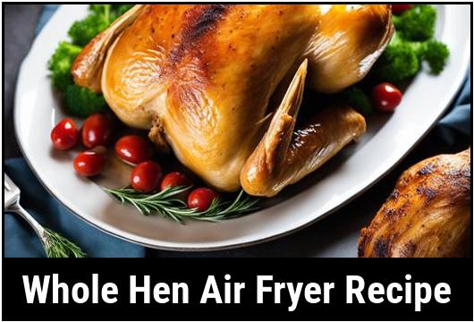 whole hen air fryer recipe